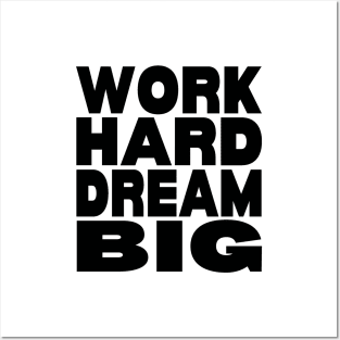 Work hard dream big Posters and Art